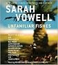 Unfamiliar Fishes Publisher: Simon & Schuster Audio; Unabridged edition