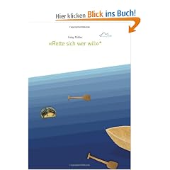 Rette sich wer will: "Das Leben ist nie etwas - es ist nur die Gelegenheit zu etwas"