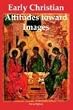 Early Christian Attitudes to Images