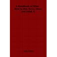 A Handbook of Wine - How to Buy, Serve, Store and Drink It by  William, J. Todd