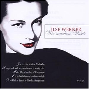 Ilse Werner - Es War Einmal ... Als Der Tonfilm Laufen Lernte - Zortam Music