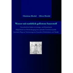 Wasser mit nat�rlich gel�stem Sauerstoff.Gesundheitliche Risiken im Leitungs- und Mineralwasser - M�glichkeiten der Wiedererlangung einer optimalen ... von Gesundheit, Wohlbefinden und Vitalit�t