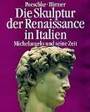 Die Skulptur der Renaissance in Italien: Michelangelo und seine Zeit (German Edition)
