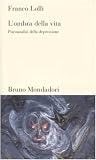 L'ombra della vita. Psicoanalisi della depressione (Testi e pretesti)