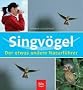Singv�gel. Der etwas andere Naturf�hrer