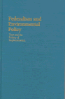 Federalism and Environmental Policy: Trust and the Politics of Implementation (American Governance and Public Policy Series)