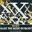 Make the Music Go Bang: the Best of X