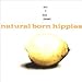 Natural Born Hippies-Am I Not Sweet