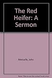 The red heifer : a sermon ... on Numbers Chapter 19