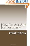 How To Ace Any Job Interview: Interviewing Tips: Interview For Success