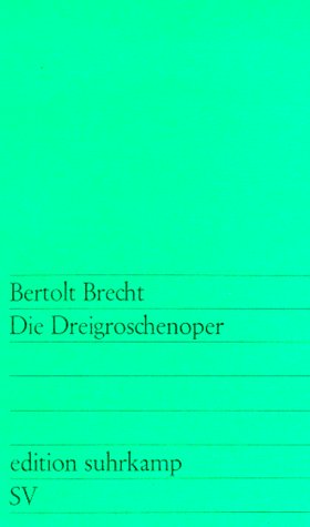 Die Dreigroschenoper: Nach John Gays &raquo;The Beggar's Opera&laquo; (edition suhrkamp)