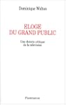 ELOGE DU GRAND PUBLIC - THEORIE CRITI...