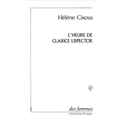 L'heure de Clarice Lispector ; pr�c�d� de, Vivre l'orange