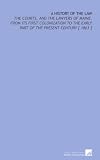 A History of the Law: The Courts, and the Lawyers of Maine, From Its First Colonization to the Early Part of the Present Century [ 1863 ]