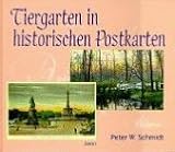 Tiergarten in historischen Postkarten - Peter W. Schmidt