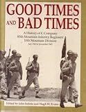 Good Times and Bad Times: A History of C Company 85th Mountain Infantry Regiment 10th Mountain Division, July 1943 to November 1945