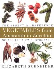 Vegetables from Amaranth to Zucchini: The Essential Reference: 500 Recipes, 275 Photographs image