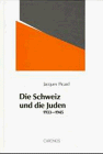 Die Schweiz und die Juden 1933-1945 - Jacques Picard