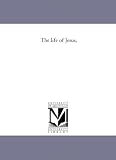 The life of Jesus,