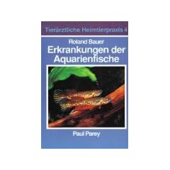 Erkrankungen der Aquarienfische. Tier�rztliche Heimtierpraxis. Band 4