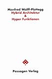 Hybrid Architektur und Hyper Funktionen: Architektur nach dem Ende der traditionellen Algorithmen