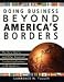 Doing Business Beyond America's Borders: The Dos, Don'ts, and Other Details of Conducting Business in 40 Different Countries