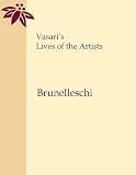 Vasari s Lives of the Artists - Brunelleschi