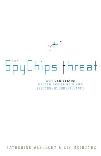 The Spychips Threat: Why Christians Should Resist RFID and Electronic Surveillance under Business in The Books Store