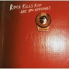 Click here to buy Are You Nervous? by  Rock Kills Kid .