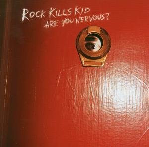 Rock Kills Kid - Are You Nervous - Zortam Music