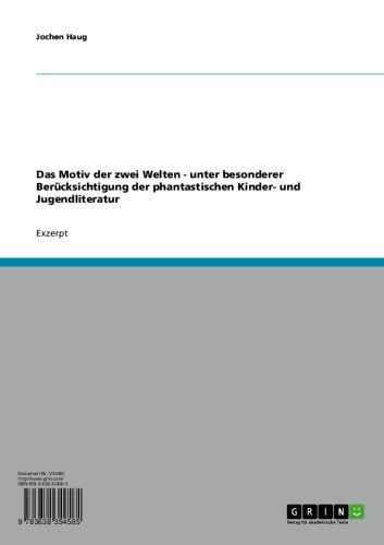 Das Motiv der zwei Welten - unter besonderer Berücksichtigung der phantastischen Kinder- und Jugendliteratur (German Edition)