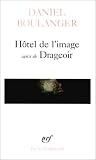 H�tel de l'image, suivi de Drageoir