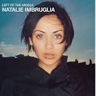 Left of the Middle by  Natalie Imbruglia 