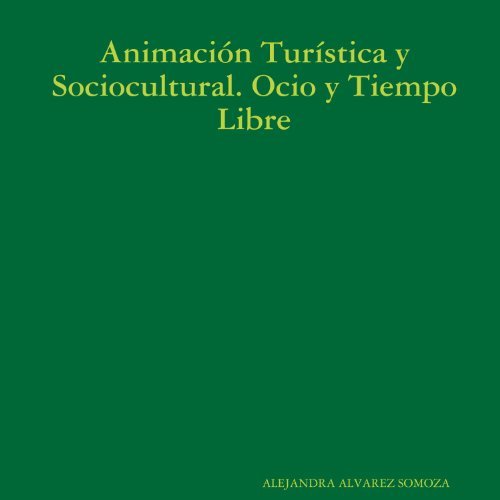 Animaciûn Turìstica Y Sociocultural. Ocio Y Tiempo Libre (Spanish Edition) [Paperback] [2011] (Author) Alejandra Alvarez Somoza
