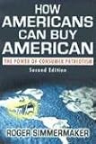 How Americans Can Buy American: The Power of Consumer Patriotism
