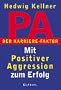 PA - Der Karrierefaktor: Mit Positiver Aggression zum Erfolg