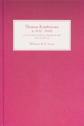 thomas rainborowe c1610 1648 civil war seaman siegemaster and radical