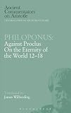 Philoponus : against Proclus on the eternity of the world 12-18