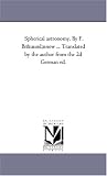 Spherical astronomy. By F. Bruennow ... Translated by the author from the 2d German ed.