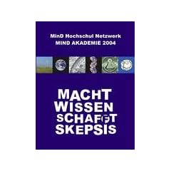 Mind Akademie 2004: Macht. Wissen. Schafft. Skepsis