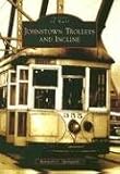 Johnstown Trolleys and  Incline (PA) (Images of Rail)