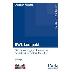 BWL kompakt: Die 100 wichtigsten Themen der Betriebswirtschaft f�r Praktiker