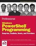 Professional Windows PowerShell Programming: Snapins, Cmdlets, Hosts and Providers (Wrox Professional Guides)