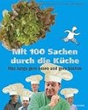 Mit 100 Sachen durch die Küche: Was Jungs gern essen und gern kochen