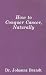 Books : How to Conquer Cancer, Naturally