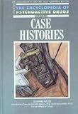Case Histories (Encyclopedia of Psychoactive Drugs. Series II)