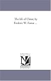 The life of Christ; by Frederic W. Farrar ...: Vol. 2