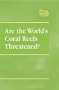 Are the World's Coral Reefs Threatened? (At Issue)