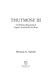 Thutmose III : a military biography of Egypt's greatest warrior king