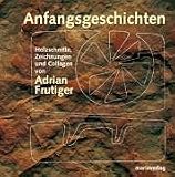 Produkt-Bild: Anfangsgeschichten. Holzschnitte, Zeichnungen und Collagen